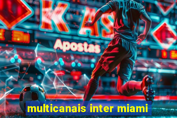 multicanais inter miami